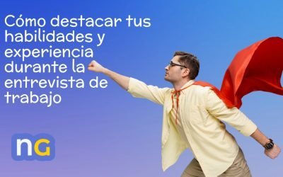 Cómo destacar tus habilidades y experiencia durante la entrevista de trabajo